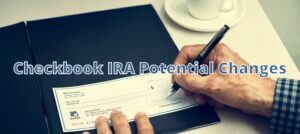 Checkbook IRA Potential Changes Hero Image